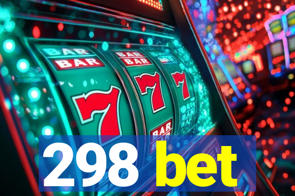 298 bet